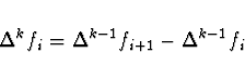 \begin{displaymath}
\Delta^k f_i = \Delta^{k-1} f_{i+1} - \Delta^{k-1} f_i
\end{displaymath}