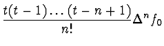 $\displaystyle \frac{t(t-1) \dots (t - n + 1)}{n!} \Delta^n f_0$