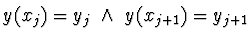 $y(x_j) = y_j \ \wedge \ y(x_{j+1}) = y_{j+1}$