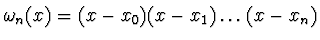 $\omega_n (x) = (x - x_0)(x - x_1) \dots (x - x_n)$