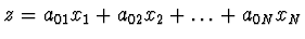 $z = a_{01} x_1 + a_{02} x_2 + \dots
+ a_{0N} x_N$