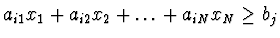 $\displaystyle a_{i1} x_1 + a_{i2} x_2 + \dots + a_{iN} x_N \geq b_j$