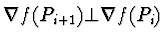 $\nabla f(P_{i+1}) \bot \nabla
f(P_i)$