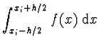 $\displaystyle \int_{x_i - h/2}^{x_i + h/2} f(x)\ {\rm d}x$