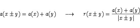 \begin{displaymath}a (x \pm y) = a(x) + a(y) \ \ \ \ \longrightarrow \ \ \ \
r (x \pm y) = \frac{a(x) + a(y)}{\vert x \pm y\vert}
\end{displaymath}