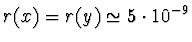 $r(x) = r(y) \simeq 5 \cdot 10^{-9}$