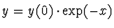 $y = y(0) \cdot \exp(-x)$