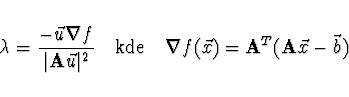 \begin{displaymath}
\lambda = \frac{-\vec{u} \nabla f}{\vert{\bf A} \vec{u}\vert...
...\quad
\nabla f(\vec{x}) = {\bf A}^T({\bf A} \vec{x} - \vec{b})
\end{displaymath}