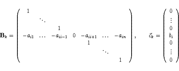\begin{displaymath}
\!\!\!\! {\bf B}_k =
\left( \begin{array}{ccccccc}
1 & & & &...
...s \\
0 \\
b_i \\
0 \\
\vdots \\
0 \\
\end{array} \right)
\end{displaymath}