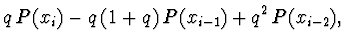 $\displaystyle q\, P(x_i) - q\, (1 + q)\, P(x_{i-1}) + q^2\, P(x_{i-2}),$