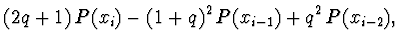 $\displaystyle (2q + 1)\, P(x_i) - (1 + q)^2\, P(x_{i-1}) + q^2\, P(x_{i-2}),$