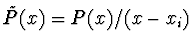 $\tilde P(x) = P(x)/(x - x_i)$