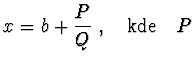 $\displaystyle x = b + \frac{P}{Q}\ , \quad {\rm kde} \quad
P$