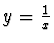 $y = \frac{1}{x}$