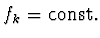 $f_k = {\rm const.}$