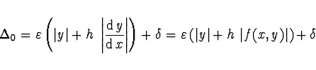 \begin{displaymath}
\Delta_0 = \varepsilon \left( \vert y\vert + h\
\left\vert\f...
...on \left( \vert y\vert + h\ \vert f(x,y)\vert \right) + \delta
\end{displaymath}