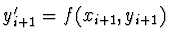 $y'_{i+1} = f(x_{i+1}, y_{i+1})$