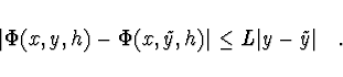 \begin{displaymath}
\vert\Phi (x, y, h) - \Phi (x, \tilde{y}, h)\vert \leq L \vert y - \tilde{y}\vert\ \ \ .
\end{displaymath}