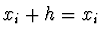 $x_i + h = x_i$