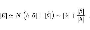 \begin{displaymath}
\vert E\vert \simeq N\, \left(h\, \vert\tilde{\alpha}\vert +...
...lpha}\vert + \frac{\vert\tilde{\beta}\vert}{\vert h\vert}\ \ .
\end{displaymath}