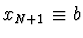 $x_{N+1} \equiv b$