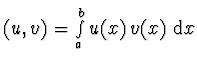 $(u,v) = \int \limits_a^b u(x)\, v(x)\ {\rm d}x$