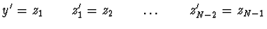 $\displaystyle y' = z_1 \qquad z'_1 = z_2 \qquad \dots \qquad z'_{N-2} = z_{N-1}$