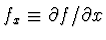 $f_x \equiv \partial f/\partial x$