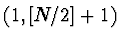 $\left( 1, [ N/2 ] + 1 \right)$