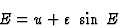 \begin{displaymath}E=u+\varepsilon\;\sin\:E
\end{displaymath}