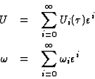 \begin{eqnarray*}U&=& \sum_{i=0}^\infty U_i(\tau) \varepsilon^i\\
\omega&=&\sum_{i=0}^\infty \omega_i \varepsilon^i
\end{eqnarray*}