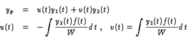 \begin{eqnarray*}y_p&=&u(t)y_1(t)+v(t)y_2(t)\\
u(t)&=&-\int \frac{y_2(t)f(t)}{W}d\:t\;,\;\;\;
v(t)=\int\frac{y_1(t)f(t)}{W}d\:t
\end{eqnarray*}