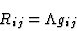 \begin{displaymath}R_{ij}=\Lambda g_{ij}
\end{displaymath}