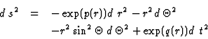 \begin{eqnarray*}d\:s^2&=&-\exp(p(r)) d\:r^2-r^2 d\:\Theta^2\\
&&-r^2\sin^2\Theta\;d\:\Theta^2
+\exp(q(r)) d\:t^2
\end{eqnarray*}