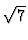 $\sqrt{7}$
