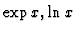 $\exp x, \ln x$