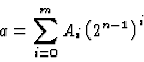 \begin{displaymath}a = \sum_{i=0}^m A_i \left( 2^{n-1} \right)^i
\end{displaymath}