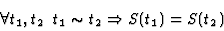\begin{displaymath}\forall t_1,t_2\;\; t_1\sim t_2 \Rightarrow S(t_1)=S(t_2)
\end{displaymath}
