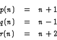\begin{eqnarray*}p(n)&=&n+1\\
q(n)&=&n-1\\
r(n)&=&n+2
\end{eqnarray*}