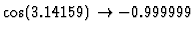$\cos(3.14159)\rightarrow -0.999999$