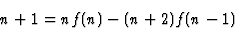 \begin{displaymath}n+1=n f(n)-(n+2)f(n-1)
\end{displaymath}