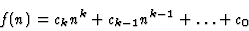 \begin{displaymath}f(n)=c_kn^k+c_{k-1}n^{k-1}+\ldots+c_0
\end{displaymath}