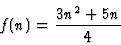 \begin{displaymath}f(n)=\frac{3n^2+5n}{4}
\end{displaymath}