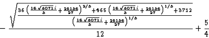 \begin{displaymath}\mbox{} -{{\sqrt{{{36\>\left({{16\>\sqrt{8071}\>i}\over{3}}+
...
...}}\over{12}}+\mathchoice {{5}\over{4}}{{5}\over{4}}{5/4}{
5/4}\end{displaymath}