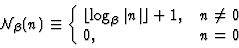 \begin{displaymath}\cnb (n) \equiv \cases{
\lfloor \log_\beta \vert n\vert \rfloor + 1, & $ n \neq 0 $ \cr
0, & $ n = 0 $ \cr} \end{displaymath}