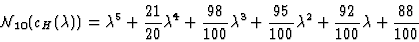 \begin{displaymath}\cn_{10}(c_H(\lambda))=\lambda^5 + {{21}\over{20}} \lambda^4 ...
...100}} \lambda^2 +
{{92}\over{100}} \lambda + {{88}\over{100}} \end{displaymath}