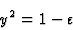 \begin{displaymath}y^2=1-\varepsilon
\end{displaymath}