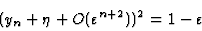 \begin{displaymath}(y_n+\eta+O(\varepsilon^{n+2}))^2=1-\varepsilon\end{displaymath}