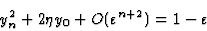 \begin{displaymath}y_n^2+2\eta y_0+O(\varepsilon^{n+2})=1-\varepsilon\end{displaymath}