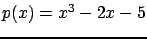 $p(x) = x^3 - 2x -5$